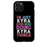 I'm Just Kyra Over Here Doing Kyra Things Name Case for iPhone 11 Pro