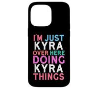 I'm Just Kyra Over Here Doing Kyra Things Name Case for iPhone 14 Pro Max