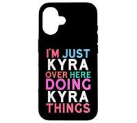 I'm Just Kyra Over Here Doing Kyra Things Name Case for iPhone 16