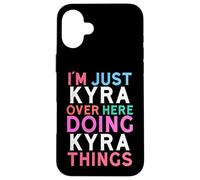 I'm Just Kyra Over Here Doing Kyra Things Name Case for iPhone 16 Plus