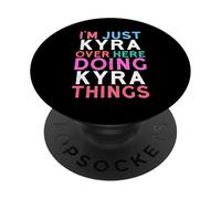 I'm Just Kyra Over Here Doing Kyra Things Name PopSockets Adhesive PopGrip