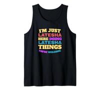 I'm Just Latesha Doing Latesha Things You're Welcome Tank Top