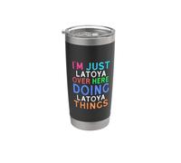 I'm Just Latoya Over Here Doing Latoya Things Latoya Stainless Steel Insulated Tumbler