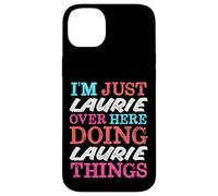 I'm Just Laurie Over Here Doing Laurie Things Name Case for iPhone 14 Plus