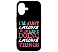 I'm Just Laurie Over Here Doing Laurie Things Name Case for iPhone 17