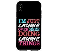I'm Just Laurie Over Here Doing Laurie Things Name Case for iPhone XS Max