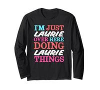 I'm Just Laurie Over Here Doing Laurie Things Name Long Sleeve T-Shirt