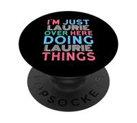 I'm Just Laurie Over Here Doing Laurie Things Name PopSockets Adhesive PopGrip