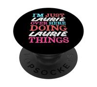 I'm Just Laurie Over Here Doing Laurie Things Name PopSockets Adhesive PopGrip