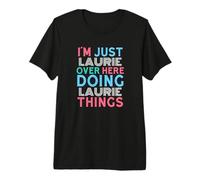 I'm Just Laurie Over Here Doing Laurie Things Name Premium T-Shirt