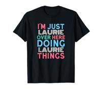 I'm Just Laurie Over Here Doing Laurie Things Name T-Shirt