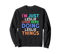 I'm Just Leslie Over Here Doing Leslie Things Leslie Sweatshirt