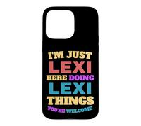 I'm Just Lexi Doing Lexi Things You're Welcome Case for iPhone 15 Pro Max