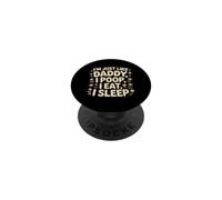 I'm Just Like Daddy, I Poop, I Eat, I Sleep PopSockets Adhesive PopGrip