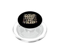 I'm Just Like Daddy, I Poop, I Eat, I Sleep PopSockets PopGrip for MagSafe
