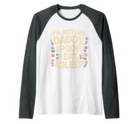 I'm Just Like Daddy, I Poop, I Eat, I Sleep Raglan Baseball Tee