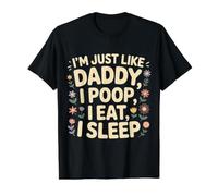 I'm Just Like Daddy, I Poop, I Eat, I Sleep Value Graphic T-Shirt, Men, Black, M