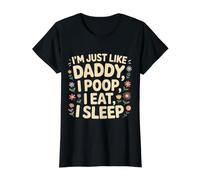 I'm Just Like Daddy, I Poop, I Eat, I Sleep Value Graphic T-Shirt, Women, Black, XL