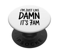I'm Just Like Damn It's 7am Morning Office Worker PopSockets Adhesive PopGrip