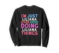I'm Just Liliana Over Here Doing Liliana Things Name Sweatshirt
