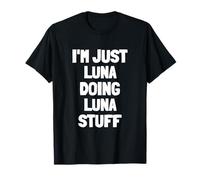 I'm Just Luna Doing Luna Stuff | Funny Women Girls Luna T-Shirt