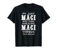 I'm Just Maci Here Doing Awesome Maci Things T-Shirt