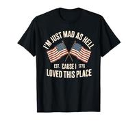 I'm Just Mad As Hell Cause I Loved This Place Est 1776 T-Shirt