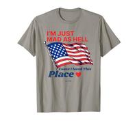 I'm Just Mad As Hell I Loved This Place T-shirt, 4th of July T-Shirt