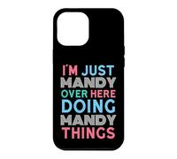 I'm Just Mandy Over Here Doing Mandy Things Name Case for iPhone 12 Pro Max