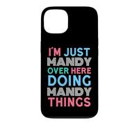 I'm Just Mandy Over Here Doing Mandy Things Name Case for iPhone 13