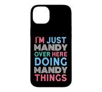 I'm Just Mandy Over Here Doing Mandy Things Name Case for iPhone 14 Plus