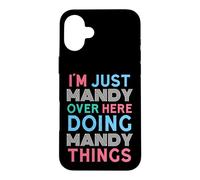 I'm Just Mandy Over Here Doing Mandy Things Name Case for iPhone 16 Plus