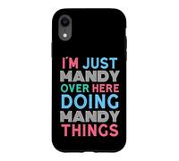 I'm Just Mandy Over Here Doing Mandy Things Name Case for iPhone XR