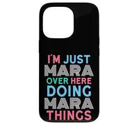 I'm Just Mara Over Here Doing Mara Things Name Case for iPhone 13 Pro