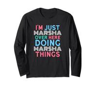 I'm Just Marsha Over Here Doing Marsha Things Name Long Sleeve T-Shirt