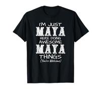 I'm Just Maya Here Doing Amazing Maya Things T-Shirt