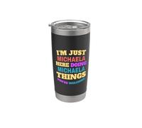 I'm Just Michaela Doing Michaela Things You're Welcome Stainless Steel Insulated Tumbler