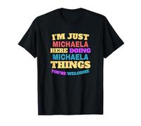 I'm Just Michaela Doing Michaela Things You're Welcome T-Shirt