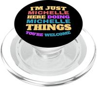 I'm Just Michelle Doing Michelle Things You're Welcome PopSockets PopGrip for MagSafe