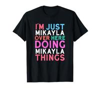 I'm Just Mikayla Over Here Doing Mikayla Things Name Value Graphic T-Shirt