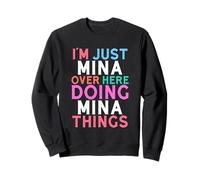 I'm Just Mina Over Here Doing Mina Things Name Sweatshirt