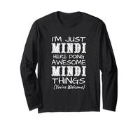 I'm Just Mindi Here Doing Awesome Mindi Things Long Sleeve T-Shirt