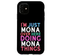 I'm Just Mona Over Here Doing Mona Things Name Case for iPhone 11