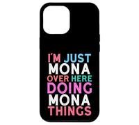 I'm Just Mona Over Here Doing Mona Things Name Case for iPhone 12 Pro Max