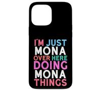 I'm Just Mona Over Here Doing Mona Things Name Case for iPhone 13 Pro Max