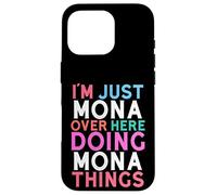 I'm Just Mona Over Here Doing Mona Things Name Case for iPhone 16 Pro