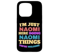 I'm Just Naomi Doing Naomi Things You're Welcome Case for iPhone 15 Pro