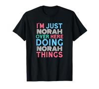 I'm Just Norah Over Here Doing Norah Things Name T-Shirt