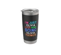 I'm Just Olivia Over Here Doing Olivia Things Olivia Stainless Steel Insulated Tumbler