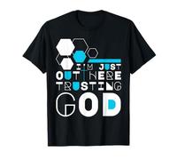 I'm Just Out Here Trusting God Christian Jesus Bible Quotes T-Shirt